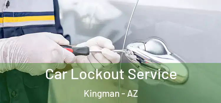 Car Lockout Service Kingman - AZ