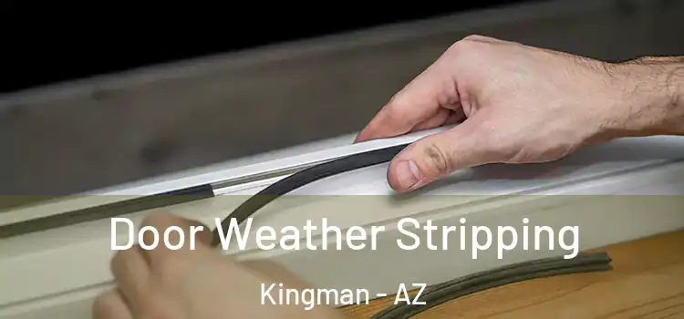 Door Weather Stripping Kingman - AZ