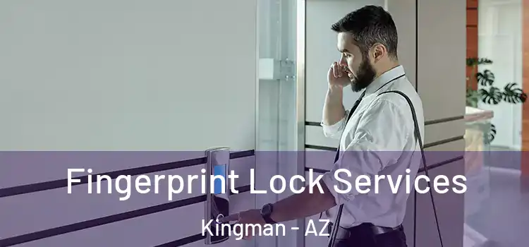 Fingerprint Lock Services Kingman - AZ