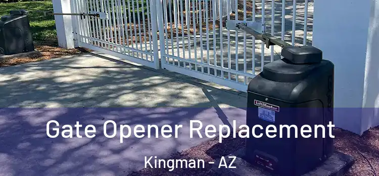 Gate Opener Replacement Kingman - AZ