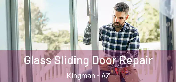 Glass Sliding Door Repair Kingman - AZ