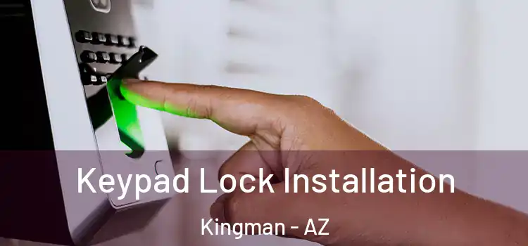 Keypad Lock Installation Kingman - AZ