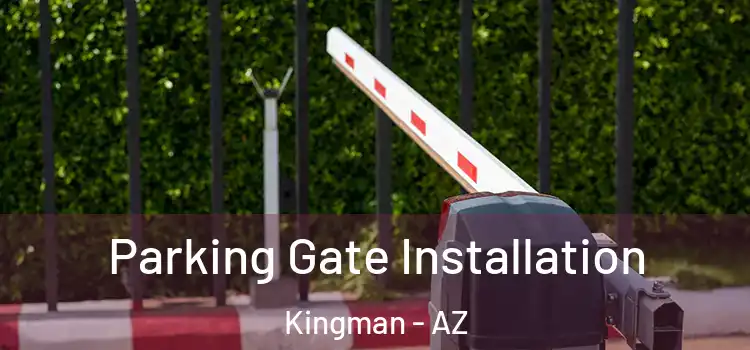 Parking Gate Installation Kingman - AZ