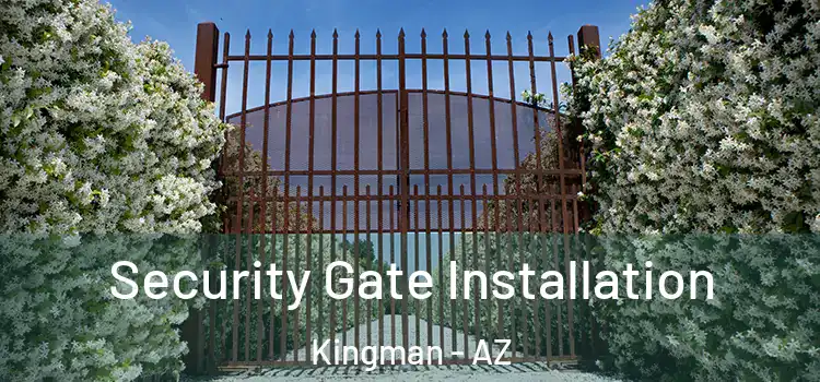 Security Gate Installation Kingman - AZ