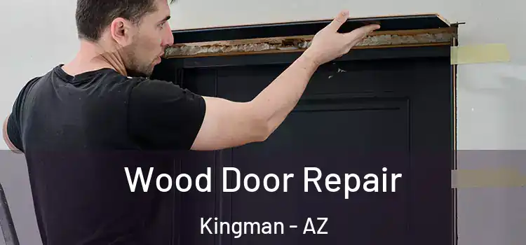 Wood Door Repair Kingman - AZ